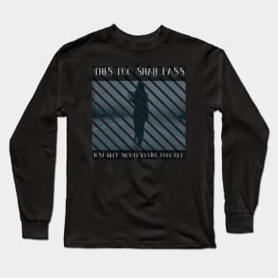 Quote Artwork: "This Too Shall Pass Just Keep..." Long Sleeve T-Shirt